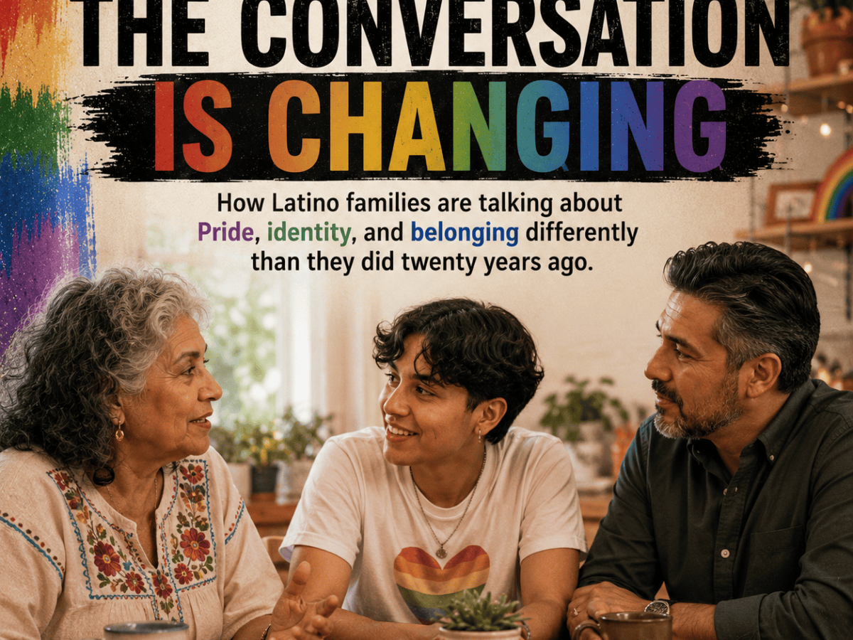 How Latino Families Are Talking About Pride Differently Than They Did 20 Years&nbsp;Ago